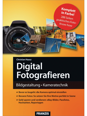 Franzis - 978-3-645-60108-5 - Digital Fotografieren - Das Praxisbuch, 978-3-645-60108-5, Franzis